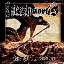 Fleshworks : The Deadventure